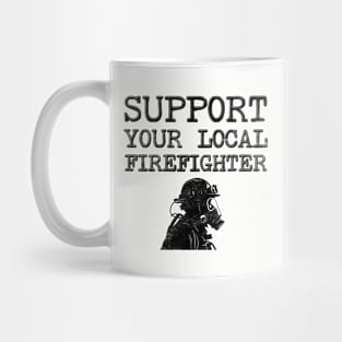 Support Your Local Firefighter Mug